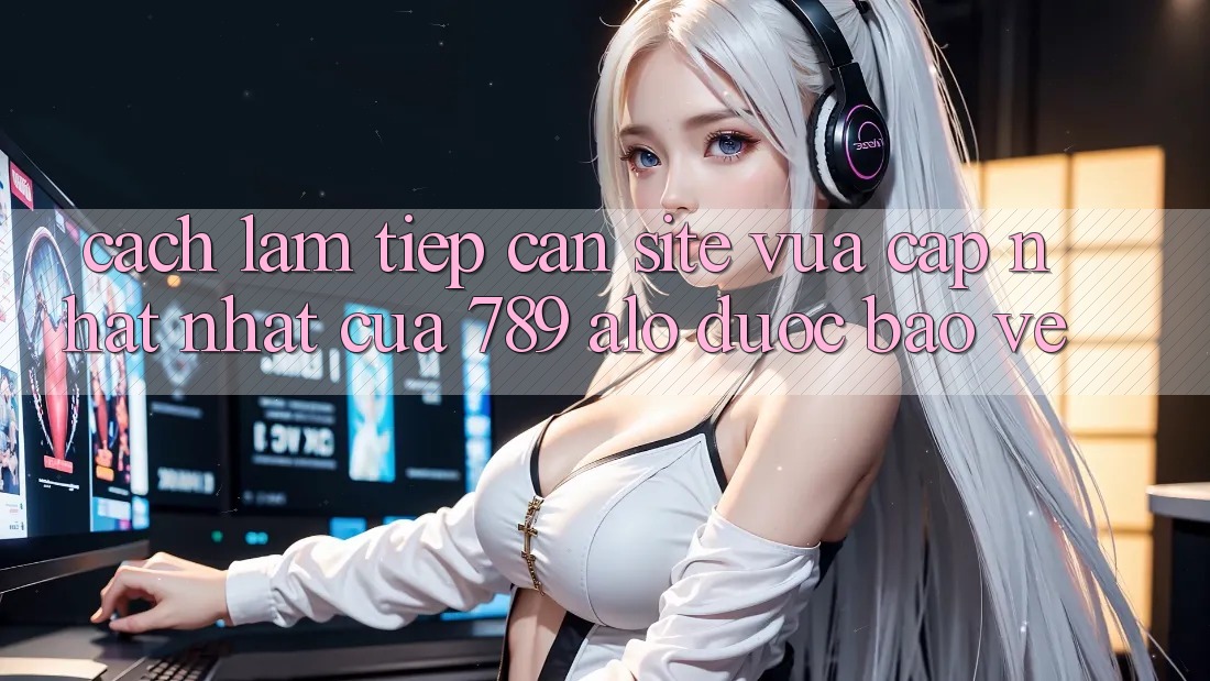 Cách làm Tiếp Cận Site Vừa cập nhật Nhất Của 789 alo Được bảo vệ