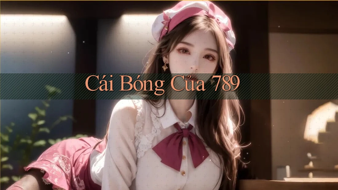 Cái Bóng Của 789