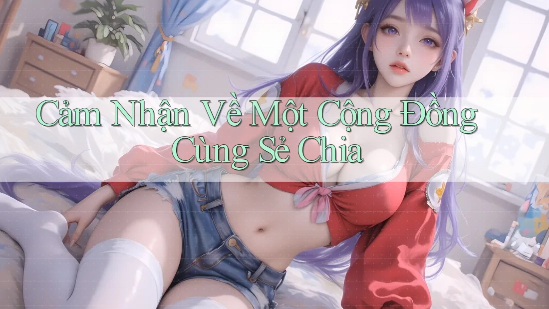Cảm Nhận Về Một Cộng Đồng Cùng Sẻ Chia