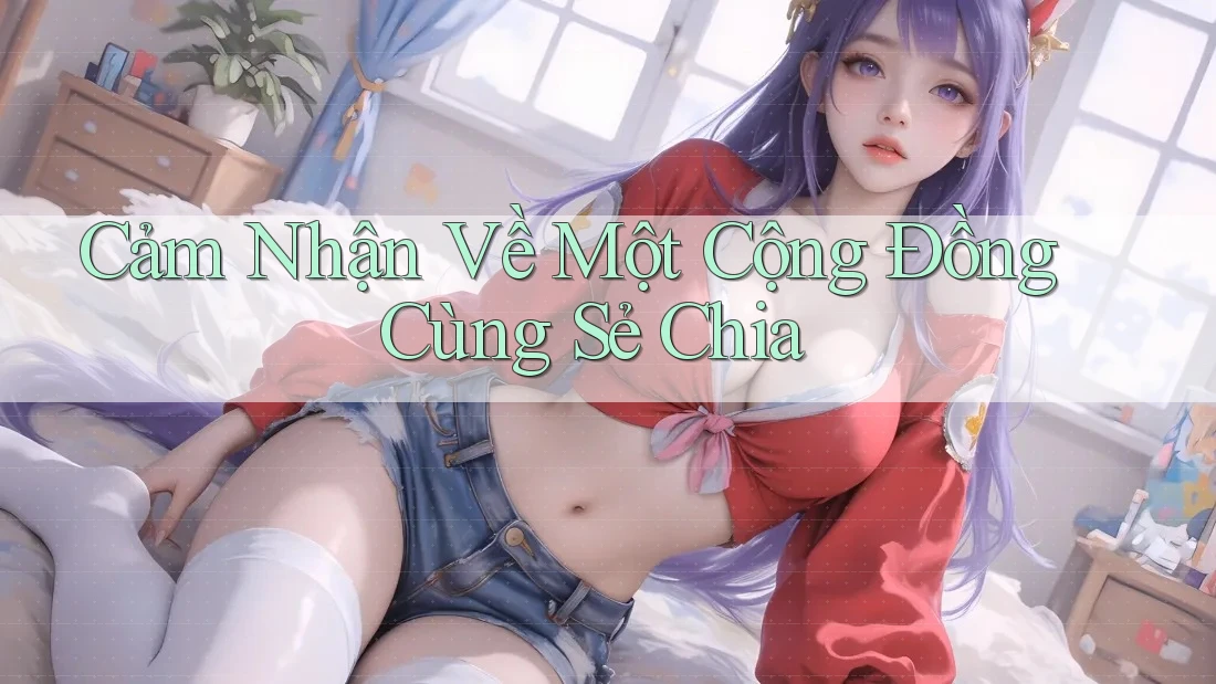 Cảm Nhận Về Một Cộng Đồng Cùng Sẻ Chia