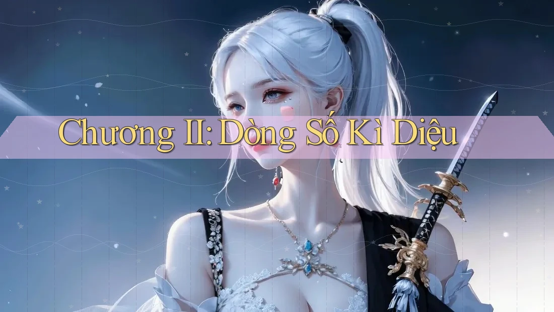 Chương II: Dòng Số Kì Diệu