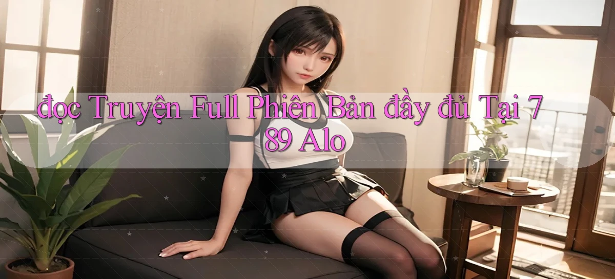 đọc truyện full phiên bản đầy đủ tại 789 alo
