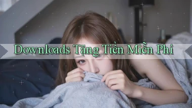 Downloads Tặng tiền miễn phí