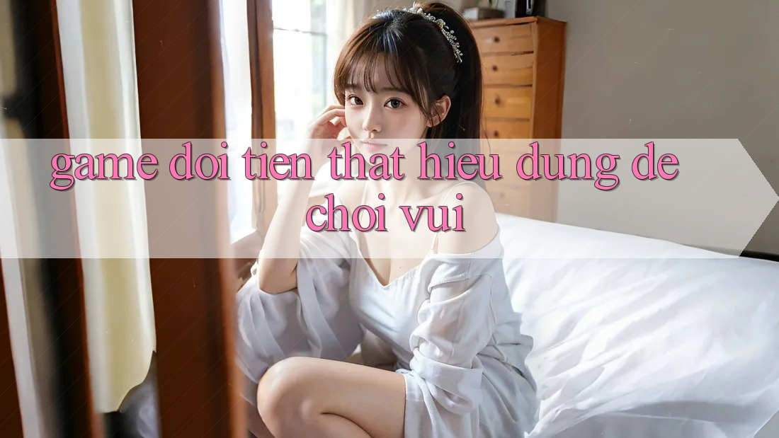 “Game đổi tiền thật” – Hiểu đúng để chơi vui
