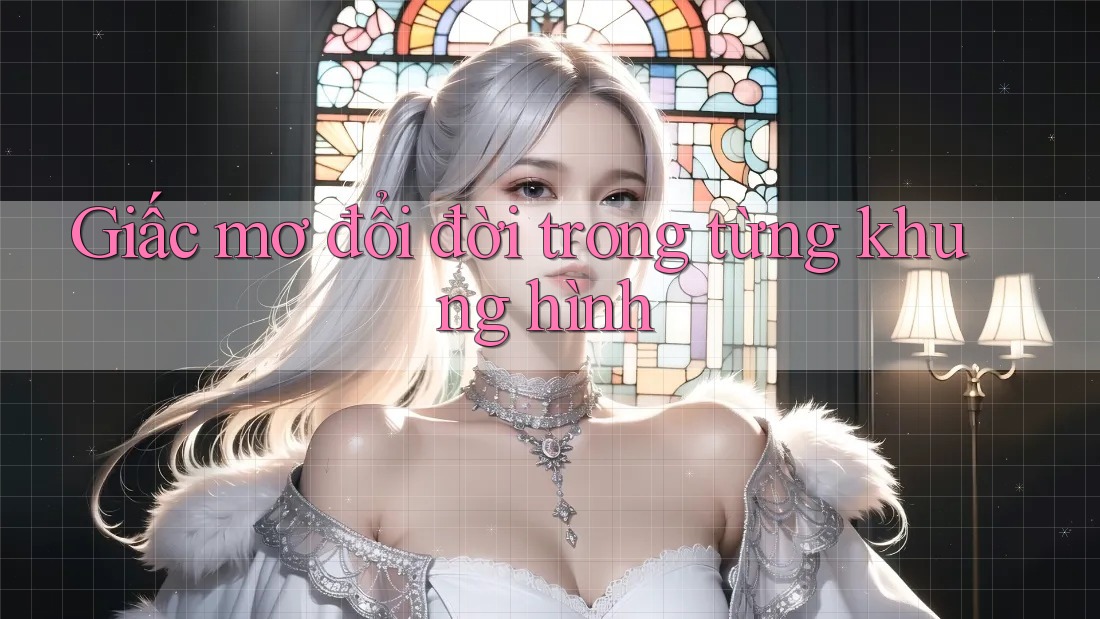 Giấc mơ đổi đời trong từng khung hình Giấc mơ đổi đời trong từng khung hình