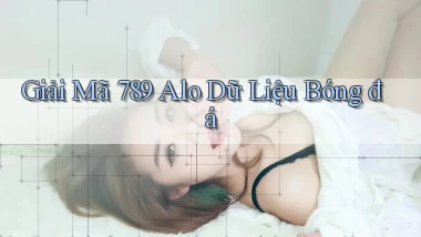 giải mã 789 alo dữ liệu bóng đá