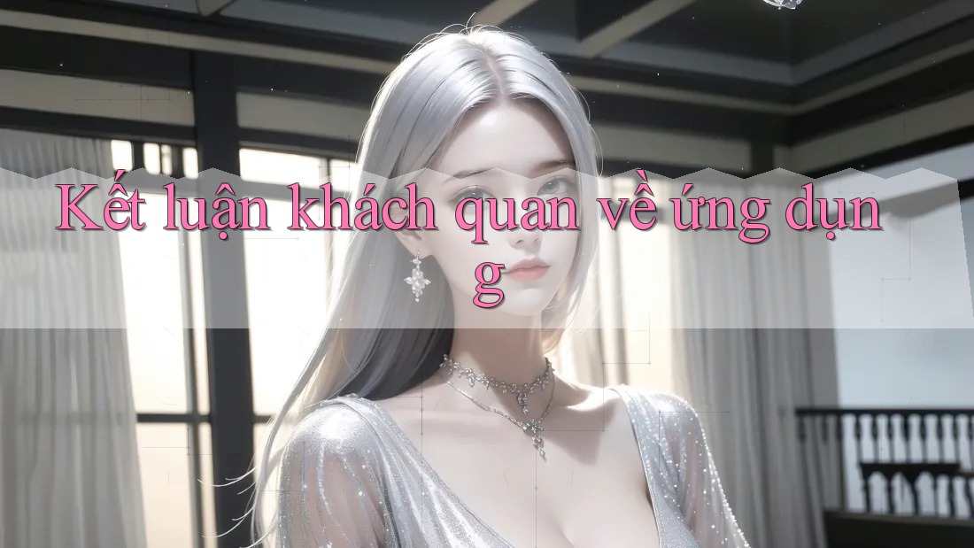 Kết luận khách quan về ứng dụng