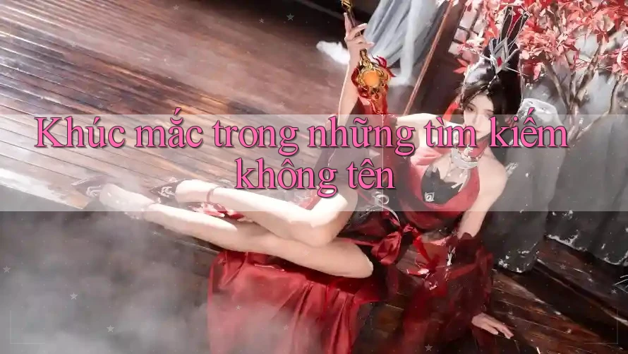Khúc mắc trong những tìm kiếm không tên Khúc mắc trong những tìm kiếm không tên