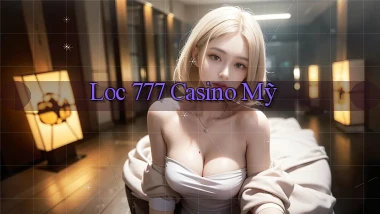 loc 777 casino mỹ