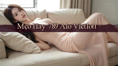 mẹo hay 789 alo vietlott