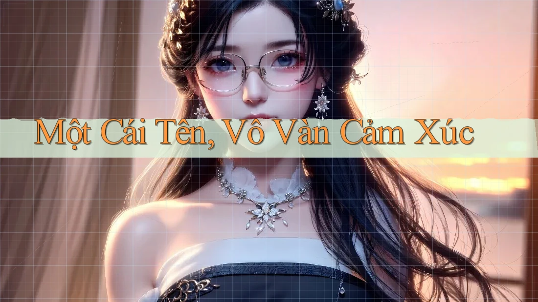 Một Cái Tên, Vô Vàn Cảm Xúc