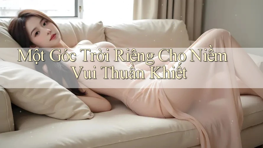 Một Góc Trời Riêng Cho Niềm Vui Thuần Khiết