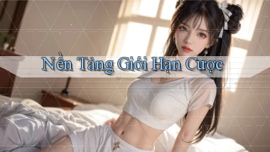 Nền tảng Giới hạn cược