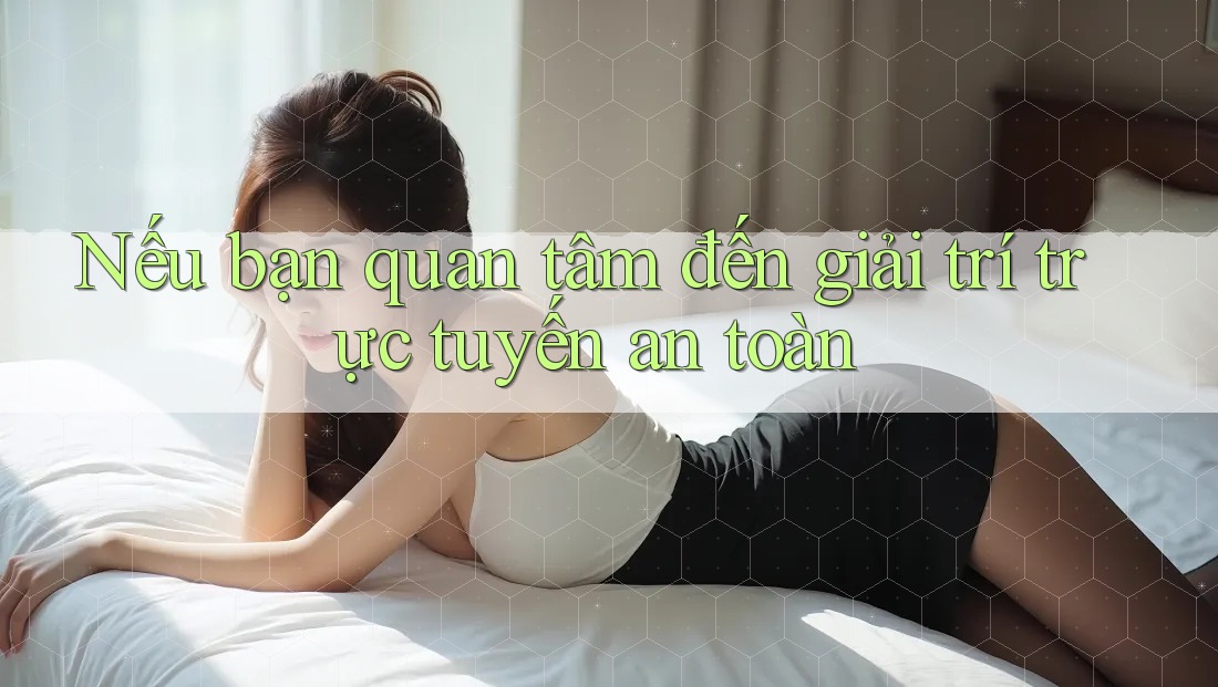 Nếu bạn quan tâm đến giải trí trực tuyến an toàn Nếu bạn quan tâm đến giải trí trực tuyến an toàn