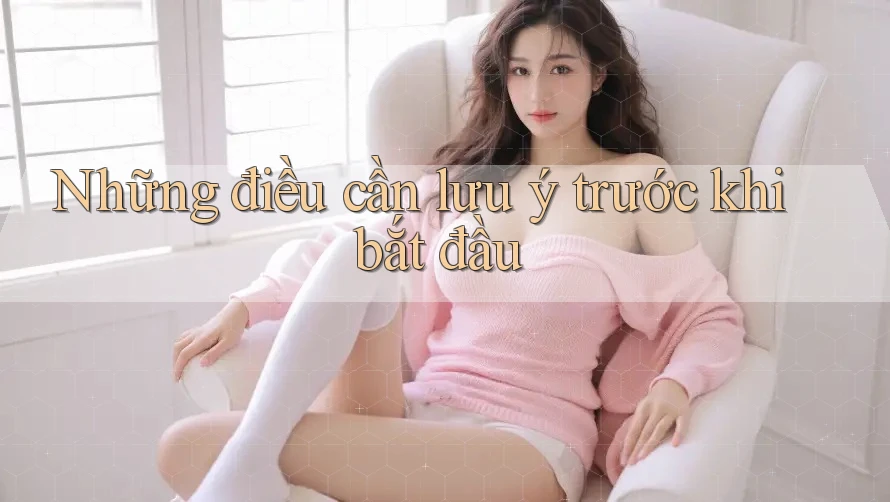 Những điều cần lưu ý trước khi bắt đầu Những điều cần lưu ý trước khi bắt đầu