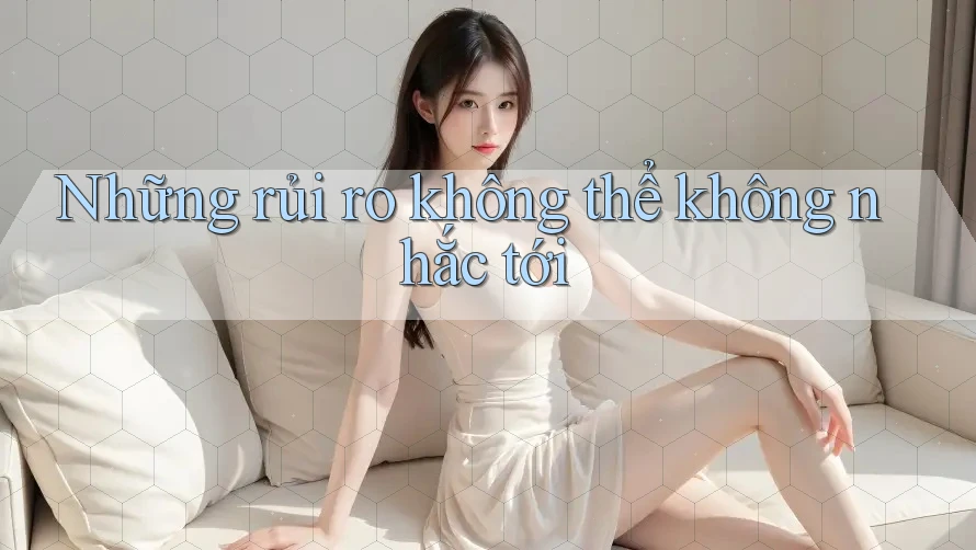 Những rủi ro không thể không nhắc tới Những rủi ro không thể không nhắc tới
