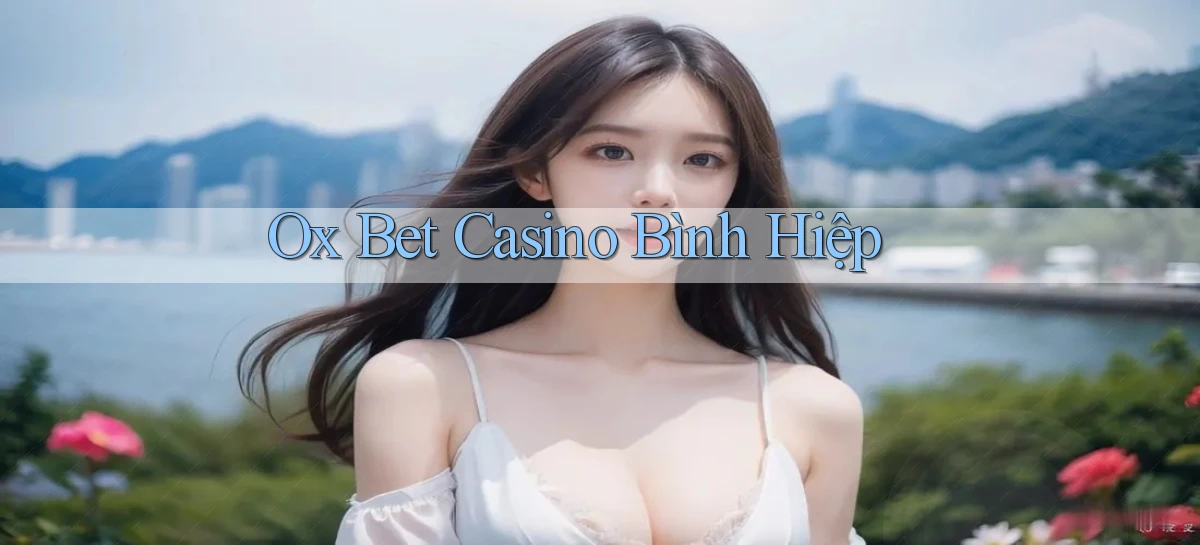 ox bet casino bình hiệp