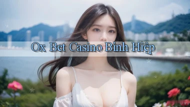 ox bet casino bình hiệp