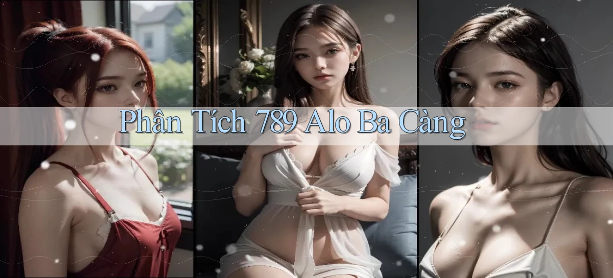 phân tích 789 alo ba càng