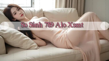 so sánh 789 alo xsmt