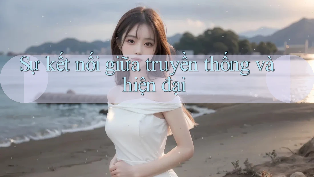 Sự kết nối giữa truyền thống và hiện đại