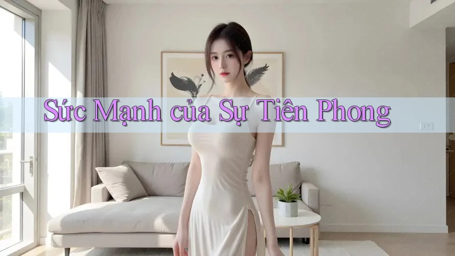Sức Mạnh của Sự Tiên Phong