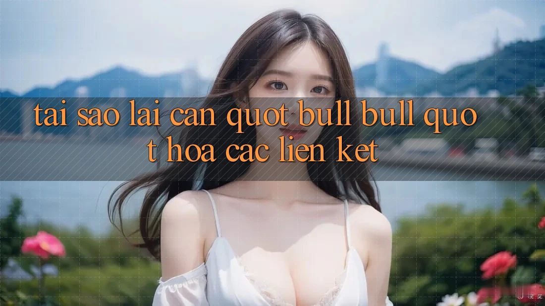 Tại Sao Lại Cần " Bull Bull" Hóa Các Liên Kết?
