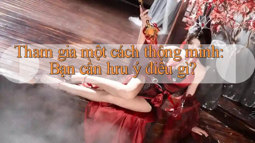 Tham gia một cách thông minh: Bạn cần lưu ý điều gì?