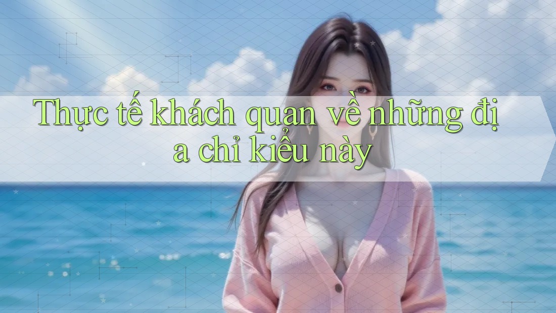 Thực tế khách quan về những địa chỉ kiểu này