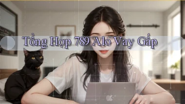 tổng hợp 789 alo vay gấp