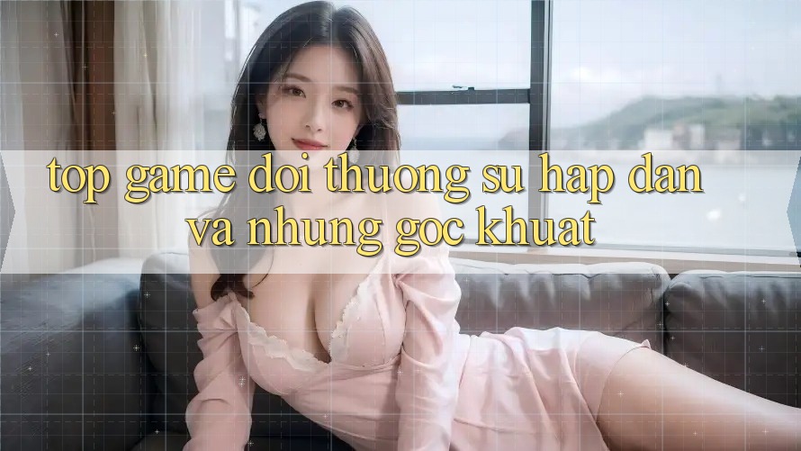 “Top game đổi thưởng” - Sự hấp dẫn và những góc khuất “Top game đổi thưởng” - Sự hấp dẫn và những góc khuất