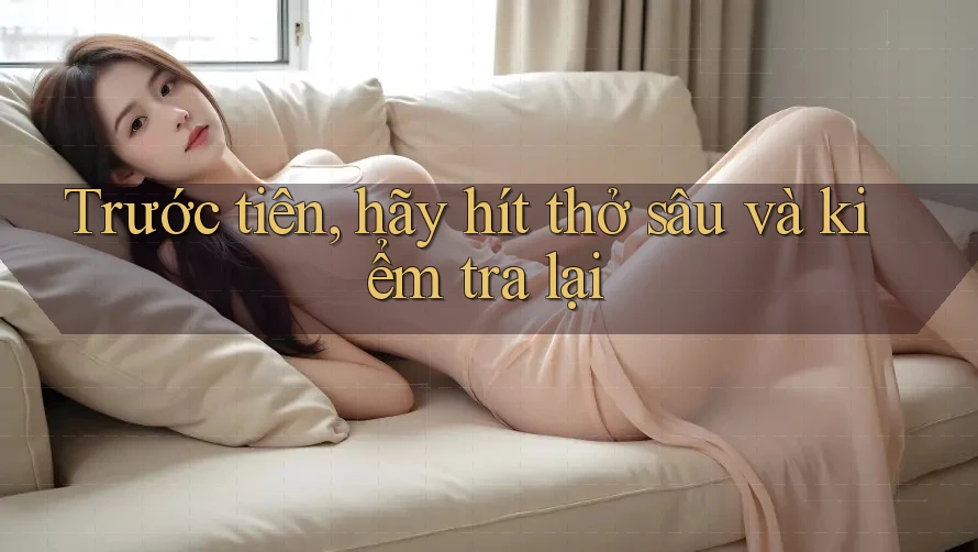Trước tiên, hãy hít thở sâu và kiểm tra lại Trước tiên, hãy hít thở sâu và kiểm tra lại