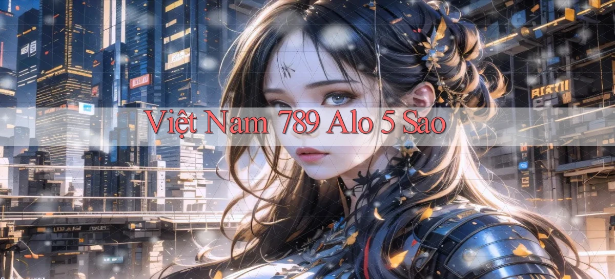 việt nam 789 alo 5 sao