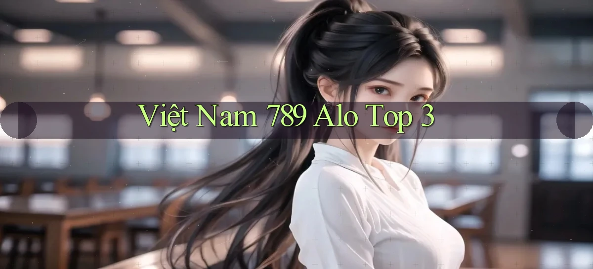 việt nam 789 alo top 3