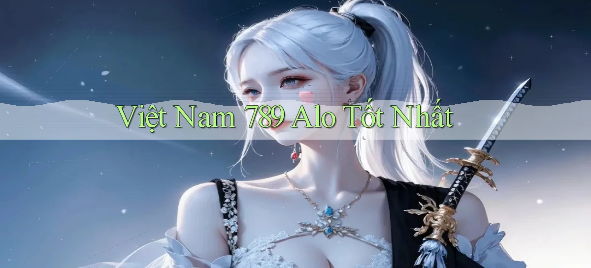 việt nam 789 alo tốt nhất