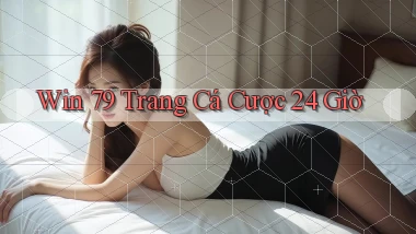 win 79 trang cá cược 24 giờ